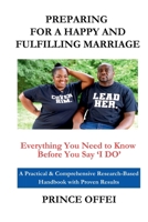 Preparing for a Happy and Fulfilling Marriage: Everything You Need to Know Before You Say 'I Do' B0DWQVHX7V Book Cover