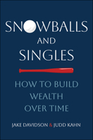 Snowballs and Singles: How to Build Wealth Over Time 139433821X Book Cover