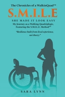 S.M.I.L.E - She Made It Look Easy: My Journey as a Walking Quadriplegic (The Chronicles of a Walkinquad(tm)) 1971228443 Book Cover
