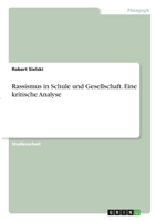 Rassismus in Schule und Gesellschaft. Eine kritische Analyse 3346286053 Book Cover
