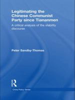 Legitimating the Chinese Communist Party Since Tiananmen: A Critical Analysis of the Stability Discourse 0415553989 Book Cover