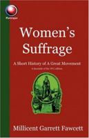 Women's Suffrage: A Short History of a Great Movement 1514205904 Book Cover