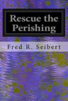 Rescue the Perishing 1023371731 Book Cover