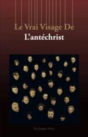 Le Vrai Visage de L'Antechrist 1466985267 Book Cover