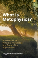 What Is Metaphysics?: Ruminations on Principial Knowledge and Some of Its Applications 1800506481 Book Cover