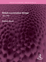British Locomotive Design: 1825-1960 1032629231 Book Cover