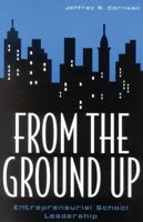 From the Ground Up: Entrepreneurial School Leadership (Innovations in Education) 1578860202 Book Cover