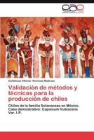 Validacion de Metodos y Tecnicas Para La Produccion de Chiles 3659019925 Book Cover