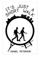 It's Just a Short Walk B0FW5T8P4K Book Cover