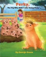 Perky, The Pig Who Didn't Like Being Dirty 1641361611 Book Cover