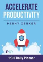 Accelerate Productivity: 1:3:5 Daily Planner 1796203173 Book Cover