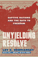 Unyielding Resolve: Captive Nations and the Path to Freedom 0817926550 Book Cover