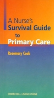 A Nurse's Survival Guide to Primary Care 0443061157 Book Cover