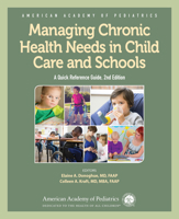 Managing Chronic Health Needs in Child Care and Schools : A Quick Reference Guide 1581102992 Book Cover