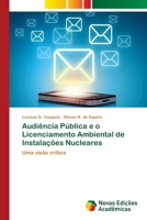 Audiência Pública e o Licenciamento Ambiental de Instalações Nucleares: Uma visão crítica 6202031433 Book Cover