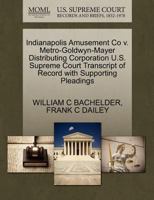 Indianapolis Amusement Co v. Metro-Goldwyn-Mayer Distributing Corporation U.S. Supreme Court Transcript of Record with Supporting Pleadings 1270288903 Book Cover