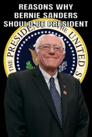 Reasons Why Bernie Sanders Should Be President 1679150588 Book Cover