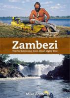 Zambezi: The First Solo Journey Along Africa's Mighty River 1770074848 Book Cover