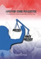 Another Cries for Justice: ''A Personal Story about the Intentional Racial Injustice in the U.S. Courts'' 1441517723 Book Cover