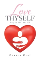 Love Thyself: Easy as ABC and 123 1637842570 Book Cover
