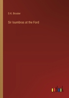 Sir Isumbras at the Ford 336893032X Book Cover