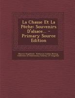 La Chasse Et La Paache, Souvenirs D'Alsace 0341017051 Book Cover
