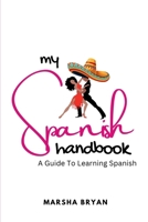 my Spanish Handbook: A Guide To Learning The Language B0FPSPMLRZ Book Cover