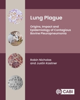 Lung Plague: Origins, Impact and Epidemiology of Contagious Bovine Pleuropneumonia 1800627513 Book Cover