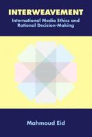 Interweavement, International Media Ethics and Rational Decision-Making 0555036553 Book Cover