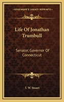 Life Of Jonathan Trumbull: Senator, Governor Of Connecticut 1163131830 Book Cover