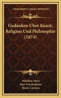 Gedanken Uber Kunst, Religion Und Philosophie (1874) 1160096317 Book Cover