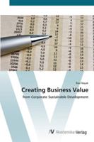 Creating Business Value: from Corporate Sustainable Development 3836428385 Book Cover