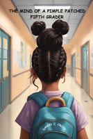 The Mind of a Pimple Patched Fifth Grader B0DS4C9WFQ Book Cover