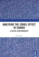 Analysing the Israel Effect in Canada: A Critical AutoEthnography 1032678356 Book Cover