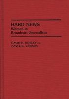 Hard News: Women in Broadcast Journalism (Contributions in Women's Studies) 031325477X Book Cover