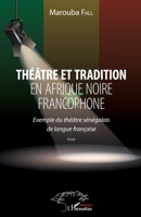 Théâtre et tradition en Afrique noire francophone: Exemple du théâtre sénégalais de langue française essai (Harmattan Sénégal) (French Edition) 2343185379 Book Cover