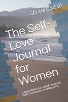 The Self-Love Journal for Women: A Daily Reflection with Prompts to Build Confidence and Happiness B096TW9BQ3 Book Cover