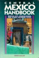 Central Mexico Handbook: Mexico City, Guadalajara, and Other Colonial Cities (Moon Handbooks : Central Mexico) 1566910234 Book Cover