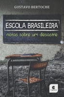 Escola Brasileira: Notas sobre um desastre 8554165020 Book Cover