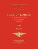 Heads of Families at the First Census of the United States Taken in the Year 1790: Maine 1596410906 Book Cover
