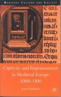 Captivity and Imprisonment in Medieval Europe, 1000-1300 0333647157 Book Cover