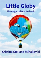 Little Globy - The Magic Balloon In The Air 1326729373 Book Cover