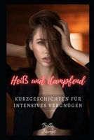 Heiß und dampfend: Kurzgeschichten für intensives Vergnügen B09VFRYBC7 Book Cover