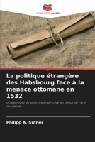La politique étrangère des Habsbourg face à la menace ottomane en 1532 (French Edition) 6209590357 Book Cover