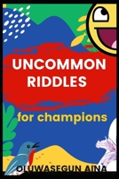 UNCOMMON RIDDLES FOR CHAMPIONS B0CCCQYKGG Book Cover