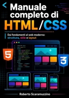 Manuale completo di HTML/CSS: Dai fondamenti al web moderno: struttura, stile e layout (Programmazione) (Italian Edition) B0H5K1MKG3 Book Cover