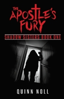 The Apostle's Fury: Shadow Sisters Book One 1735381403 Book Cover