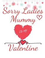 Sorry Ladies Mummy is my Valentine: coloring book B08VLM3DFR Book Cover