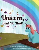 Unicorn, Don't Do That! 0916176967 Book Cover