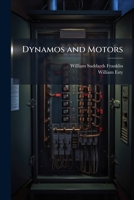 Dynamos and Motors: A Text Book for Colleges and Technical Schools 1144087732 Book Cover